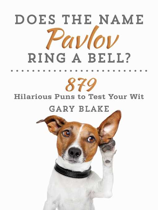 Title details for Does the Name Pavlov Ring a Bell?: 879 Hilarious Puns to Test Your Wit by Gary Blake - Available
